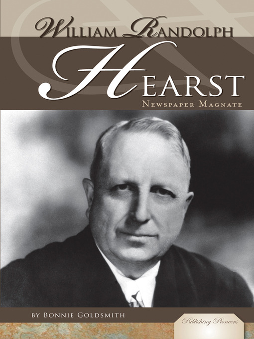 Title details for William Randolph Hearst by Bonnie Z. Goldsmith - Available